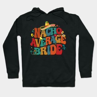 Nacho Average Bride Fiesta Funny Cinco de Mayo Party Mexican Hoodie